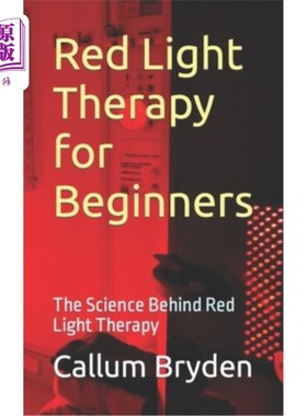 海外直订医药图书Red Light Therapy for Beginners: The Science Behind Red Light Therapy 初学者红光疗法：红光疗法背后