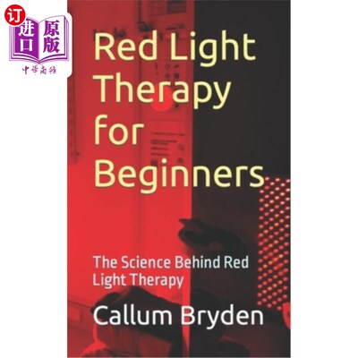 海外直订医药图书Red Light Therapy for Beginners: The Science Behind Red Light Therapy 初学者红光疗法：红光疗法背后