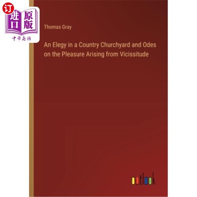 海外直订An Elegy in a Country Churchyard and Odes on the Pleasure Arising from Vicissitu 《墓地挽歌》与《沧桑之乐颂