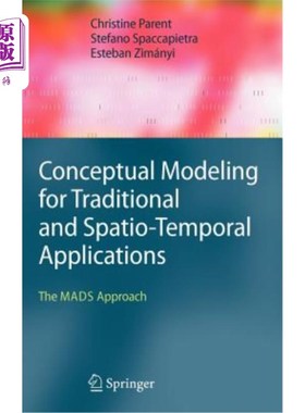 海外直订Conceptual Modeling for Traditional and Spatio-Temporal Applications: The MADS A 传统和时空应用的概念建模:M
