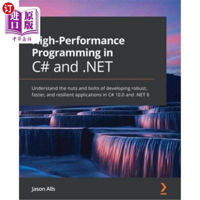 海外直订High-Performance Programming in C# and .NET: Understand the nuts and bolts of de 在c#和。net中进行高性能编