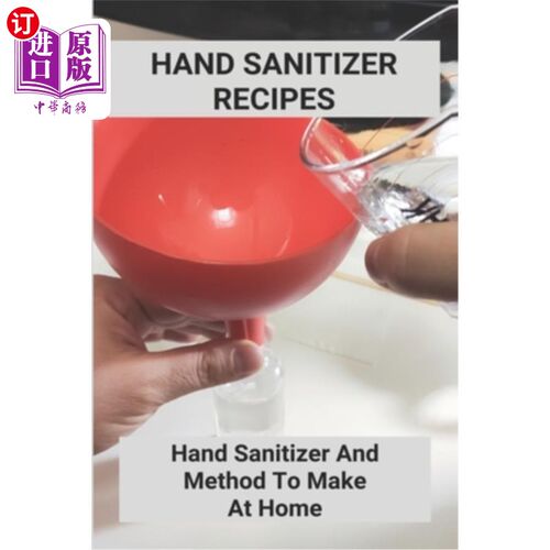 海外直订医药图书Hand Sanitizer Recipes: Hand Sanitizer And Method To Make At Home: How To Make H 洗手液配方：洗手液