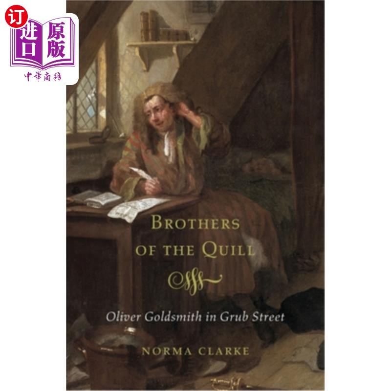 海外直订Brothers of the Quill: Oliver Goldsmith in Grub Street 鹅毛笔兄弟:格拉布街的奥利弗·戈德史密斯