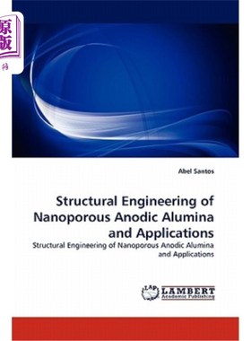 海外直订Structural Engineering of Nanoporous Anodic Alumina and Applications 纳米多孔阳极氧化铝的结构工程及其应用