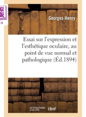海外直订法语 Essai Sur l'Expression Et l'Esthétique Oculaire, Au Point de Vue Normal Et Patho 从正常和病理的角度探