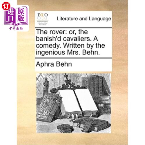 海外直订The Rover: Or, the Banish'd Cavaliers. a Comedy. Written by the Ingenious Mrs. B 流浪者:或者，被放逐的骑士