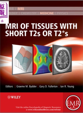 现货 采用短T2或T2*的组织磁共振成像 Mri Of Tissues With Short T2S Or T2*S 英文原版 Graeme Bydder 【中商原版】wiley