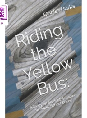 海外直订Riding the Yellow Bus: A Study on Student Behavior on Public School Buses! 乘坐黄色公交：公共校车上学生行为