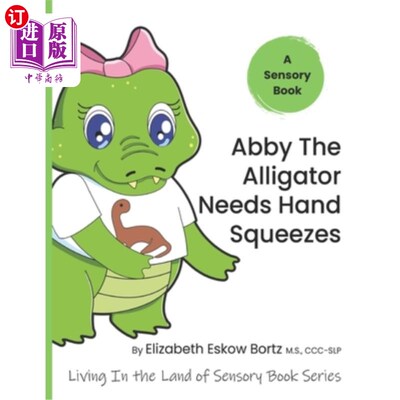 海外直订Abby The Alligator Needs Hand Squeezes: A Sensory Book from Living In The Land O 鳄鱼艾比需要手挤压：生活在