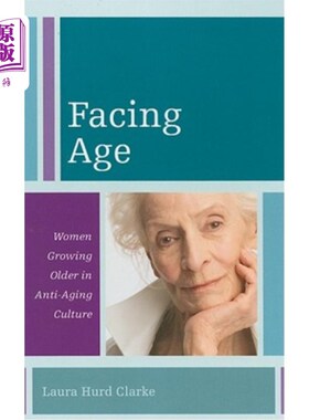 海外直订Facing Age: Women Growing Older in Anti-Aging Culture 面对年龄：女性在抗衰老文化中变老