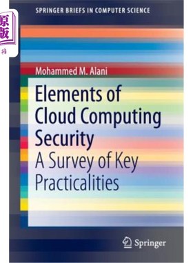 海外直订Elements of Cloud Computing Security: A Survey of Key Practicalities 云计算安全要素：关键实用性综述
