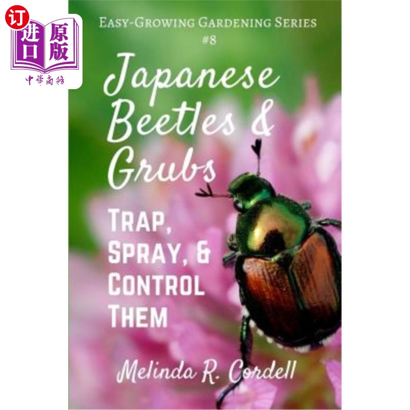 海外直订Japanese Beetles and Grubs: Trap, Spray, and Control Them 日本甲虫和蛴螬：捕捉、喷洒和控制它们