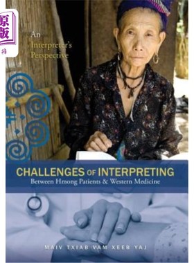 海外直订医药图书Challenges Of Interpreting Between Hmong Patients & Western Medicine: An Interpr 苗族病人与西医口译