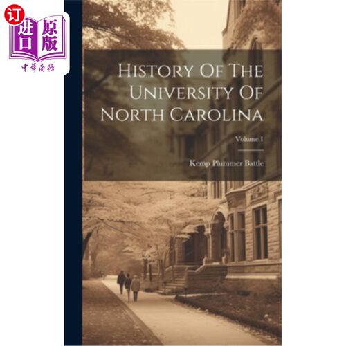 海外直订History Of The University Of North Carolina; Volume 1 北卡罗来纳大学历史；卷1