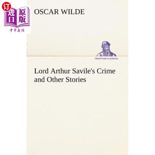 海外直订Lord Arthur Savile's Crime and Other Stories 亚瑟·萨维尔勋爵的罪行和其他故事