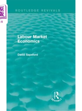 海外直订Labour Market Economics (Routledge Revivals) 劳动力市场经济学(劳特利奇复兴)