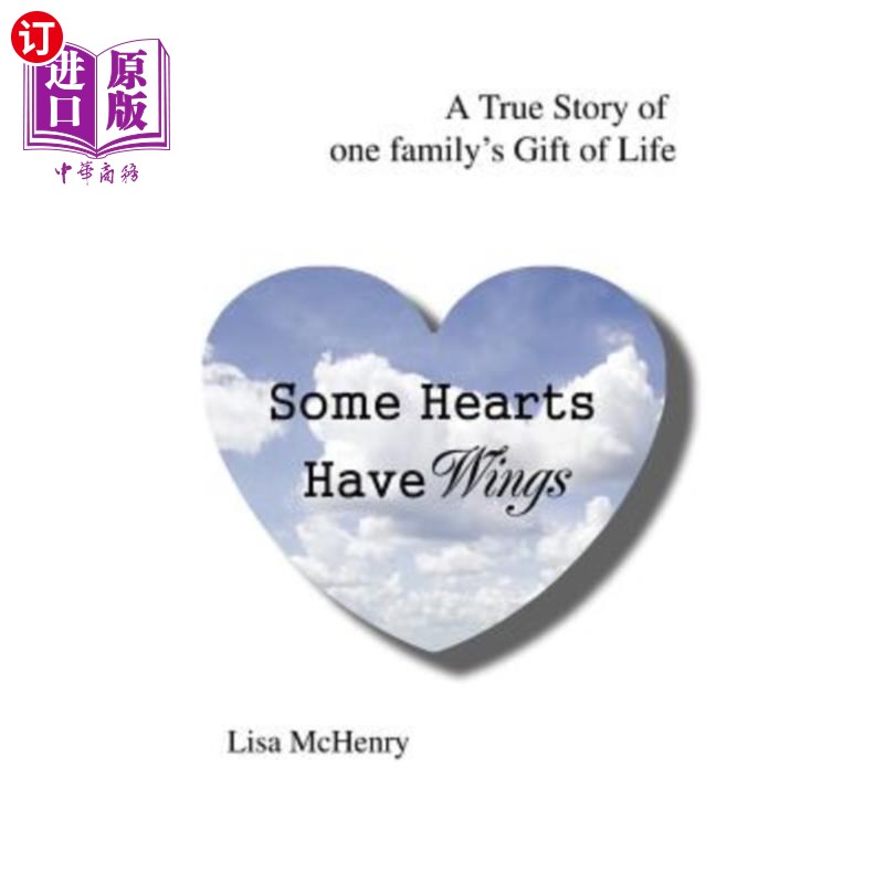 海外直订Some Hearts Have Wings: A True Story of one family's Gift of Life 有些心有翅膀：一个家庭生命礼物的真实故事