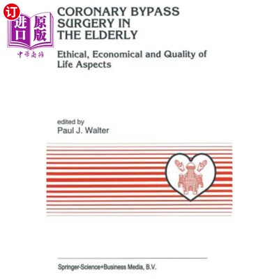 海外直订医药图书Coronary Bypass Surgery in the Elderly: Ethical, Economical and Quality of Life  老年人冠状动脉搭桥