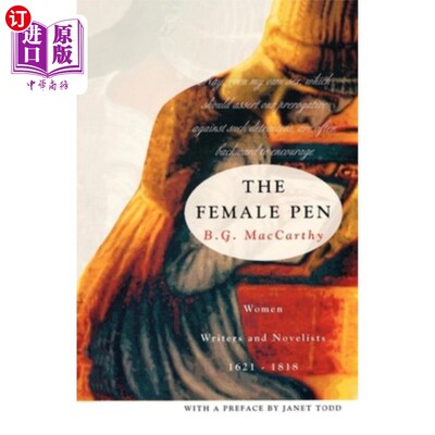 海外直订The Female Pen: Women Writers and Novelists, 1621-1818 女性的笔:女性作家和小说家，1621-1818