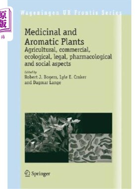 海外直订Medicinal and Aromatic Plants: Agricultural, Commercial, Ecological, Legal, Phar 药用和芳香植物:农业，商业