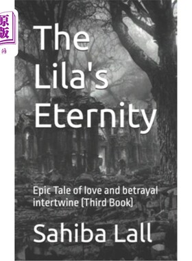 海外直订The Lila's Eternity: Epic Tale of love and betrayal intertwine (Third Book) 里拉的永恒：爱情与背叛交织的史