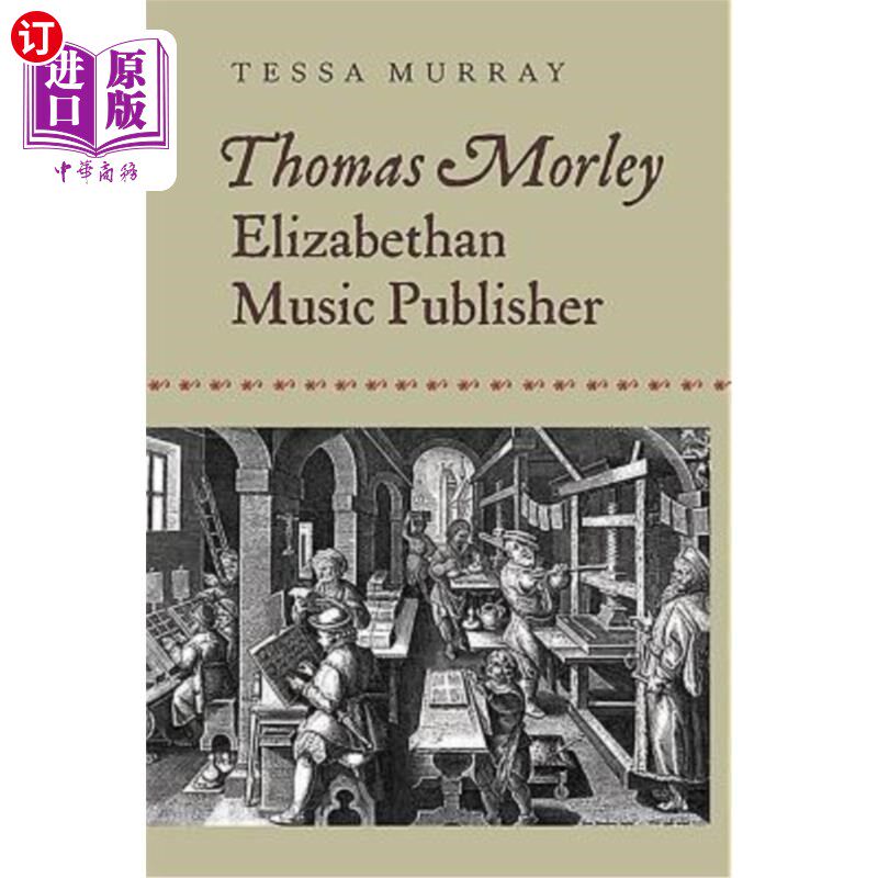 海外直订Thomas Morley: Elizabethan Music Publisher 托马斯·莫利:伊丽莎白时代的音乐出版商