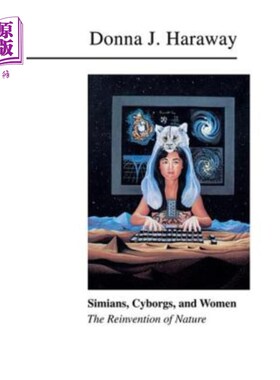 海外直订Simians, Cyborgs, and Women: The Reinvention of Nature 猿人、半机械人和女人:自然的再创造