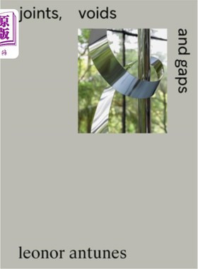 海外直订Leonor Antunes: Joints, Voids and Gaps Leonor Antunes:关节，空隙和缝隙