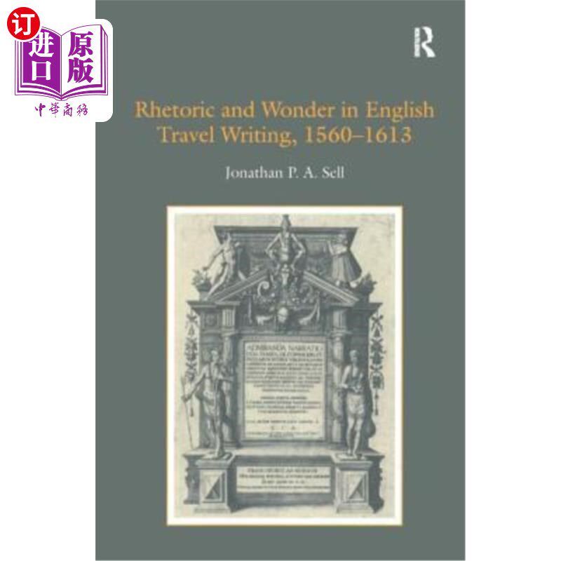 海外直订Rhetoric and Wonder in English Travel Writing, 1560-1613 英语旅游写作中的修辞与奇迹,1560-1613