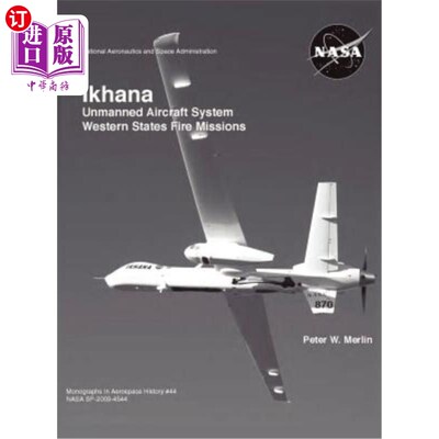 海外直订Ikhana: Unmanned Aircraft System Western States Fire Missions (NASA Monographs i Ikhana：西部各