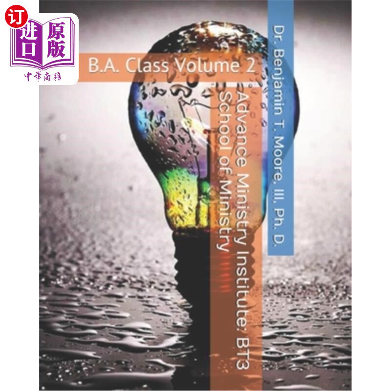 海外直订Advance Ministry Institute: BT3 School of Ministry: B.A. Class Volume 2 高级部学院：BT3部学院：学士班第2卷