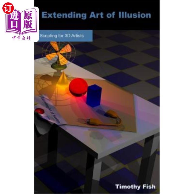 海外直订Extending Art of Illusion: Scripting for 3D Artists 扩展错觉艺术：3D艺术家的脚本