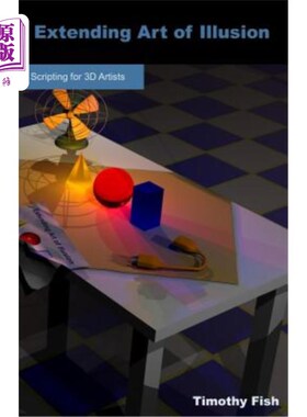 海外直订Extending Art of Illusion: Scripting for 3D Artists 扩展错觉艺术：3D艺术家的脚本