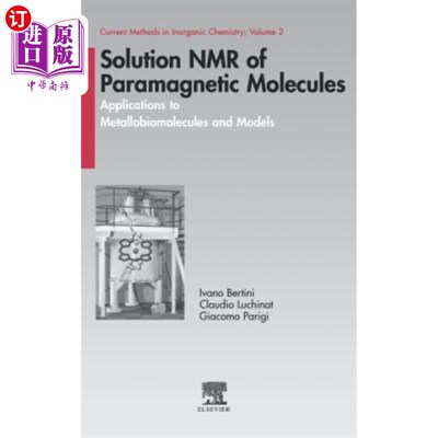 海外直订Solution NMR of Paramagnetic Molecules: Applications to Metallobiomolecules and  顺磁分子的溶液核磁共振：在
