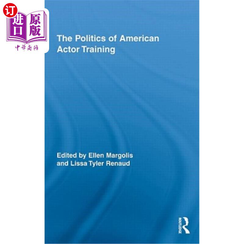 海外直订The Politics of American Actor Training 美国演员培训的政治学