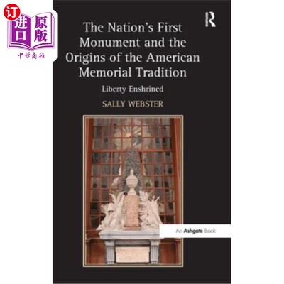 海外直订The Nation's First Monument and the Origins of the American Memorial Tradition:  美国第一座纪念碑和美国纪念
