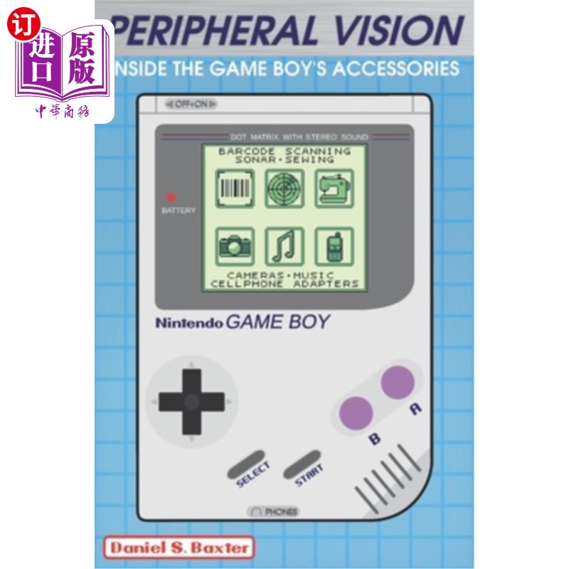 海外直订Peripheral Vision: Inside the Game Boy's Accessories& Add-ons周边视觉:在Game Boy的配件和附加组件