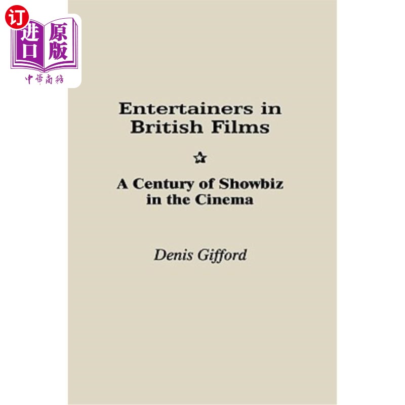 海外直订Entertainers in British Films: A Century of Showbiz in the Cinema 英国电影中的艺人:一个世纪的电影娱乐圈