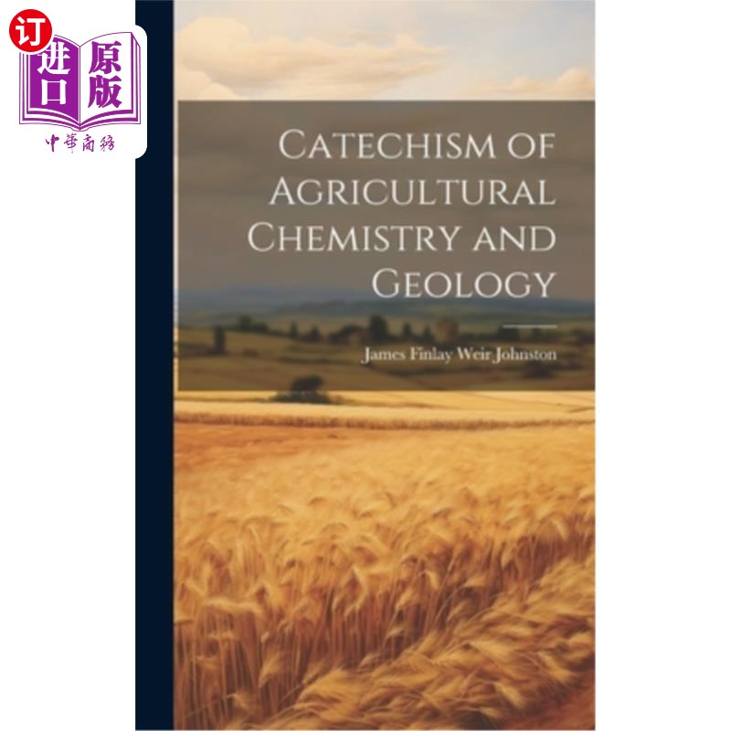 海外直订Catechism of Agricultural Chemistry and Geology 农业化学与地质教理