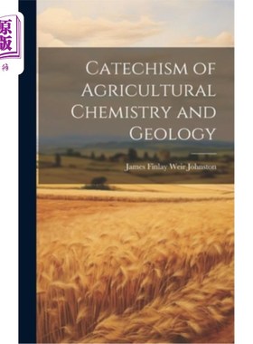 海外直订Catechism of Agricultural Chemistry and Geology 农业化学与地质教理