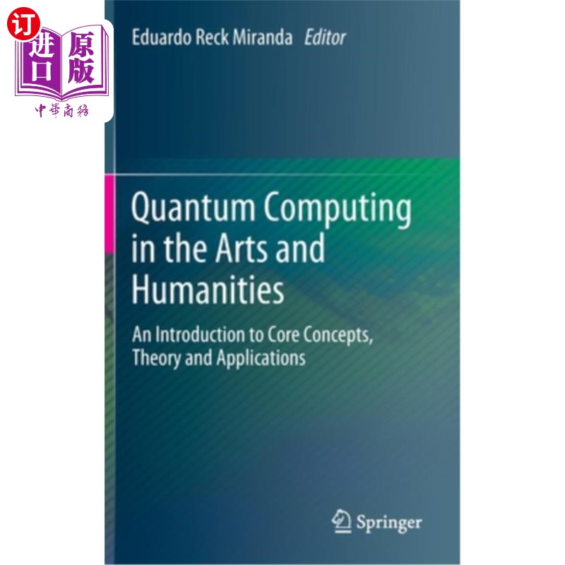 海外直订Quantum Computing in the Arts and Humanities: An Introduction to Core Concepts, 量子计算在艺术和人文:核心