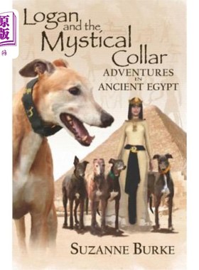海外直订Logan and The Mystical Collar: Adventures in Ancient Egypt 洛根与神秘衣领：古埃及历险记