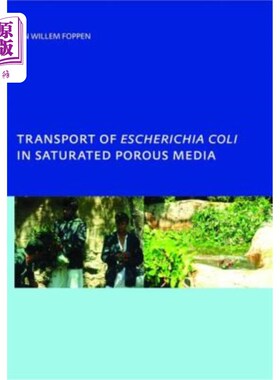 海外直订Transport of Escherichia Coli in Saturated Porous Media: Phd, Unesco-Ihe Institu 大肠杆菌在饱和多孔介质中的