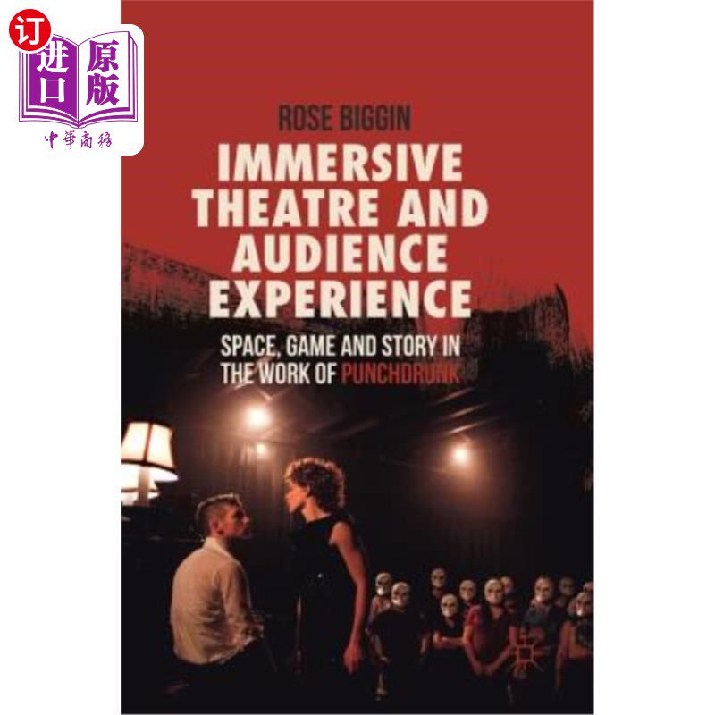 海外直订Immersive Theatre and Audience Experience: Space, Game and Story in the Work of  沉浸式戏剧和观众体验：朋克作品