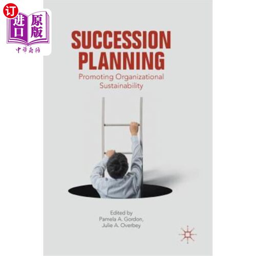 海外直订Succession Planning: Promoting Organizational Sustainability 继任规划：促进组织可持续性