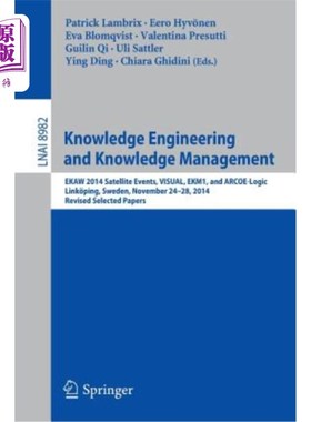 海外直订Knowledge Engineering and Knowledge Management: Ekaw 2014 Satellite Events, Visu 知识工程和知识管理：