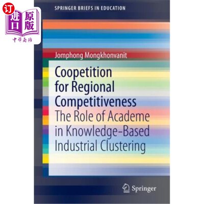 海外直订Coopetition for Regional Competitiveness: The Role of Academe in Knowledge-Based 区域竞争力协同竞争：学术界