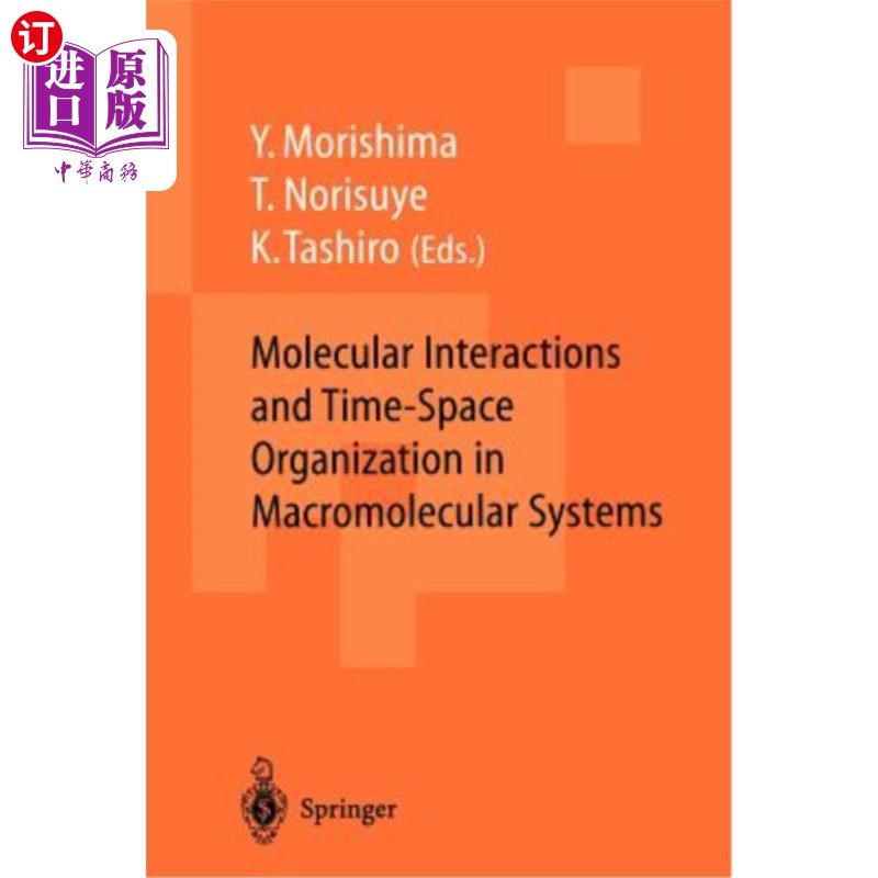 海外直订Molecular Interactions and Time-Space Organization in Macromolecular Systems: Pr 大分子系统中的分子相互作用