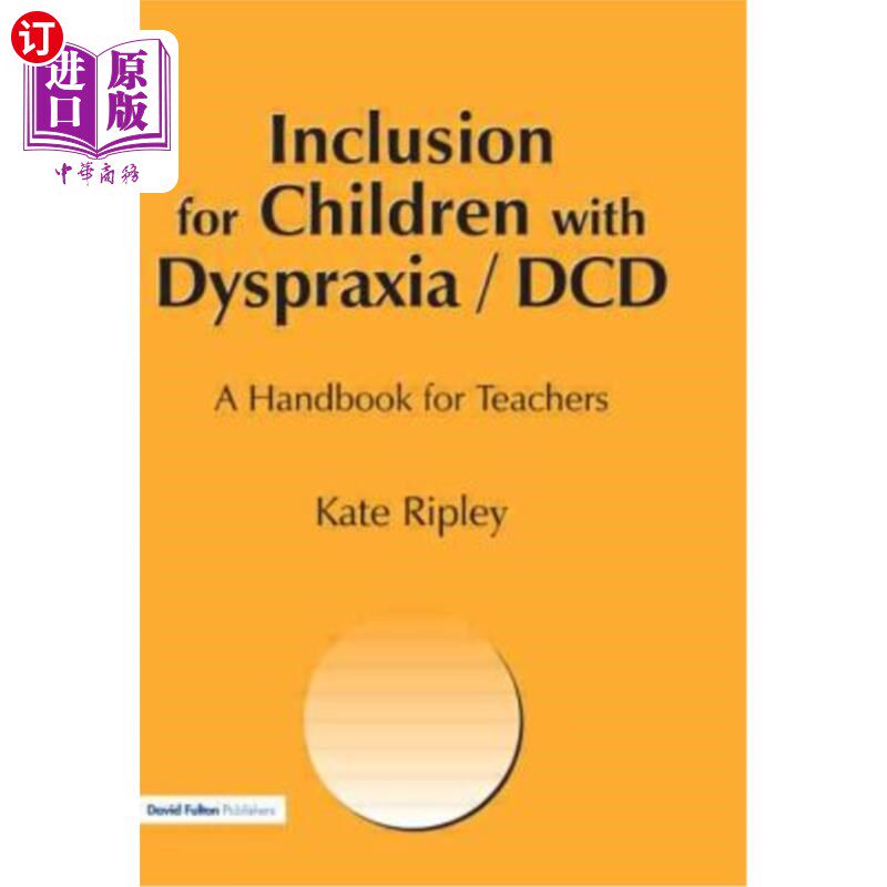 海外直订Inclusion for Children with Dyspraxia: A Handbook for Teachers 包含有运动障碍的儿童:教师手册