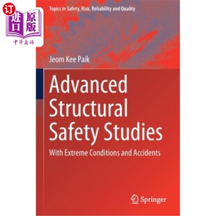 海外直订Advanced Structural Safety Studies: With Extreme Conditions and Accidents 高等结构安全研究:极端条件和事故